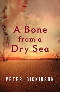 [Get] PDF EBOOK EPUB KINDLE A Bone from a Dry Sea by  Peter Dickinson 📪