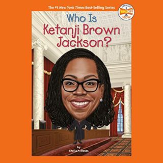 [Get] EPUB KINDLE PDF EBOOK Who Is Ketanji Brown Jackson?: Who HQ Now by  Shelia P. Moses,Who HQ,Tyl