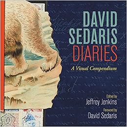 [View] EPUB KINDLE PDF EBOOK David Sedaris Diaries: A Visual Compendium by David Sedaris,Jeffrey Jen