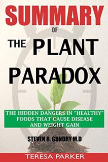 Read EPUB KINDLE PDF EBOOK SUMMARY Of The Plant Paradox: The Hidden Dangers in Healthy Foods That Ca