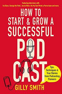 [Access] [PDF EBOOK EPUB KINDLE] How to Start and Grow a Successful Podcast: Tips, Techniques and Tr