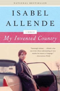 Access KINDLE PDF EBOOK EPUB My Invented Country: A Memoir by  Isabel Allende &  Margaret Sayers Ped