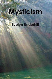View [EBOOK EPUB KINDLE PDF] Mysticism by  Evelyn Underhill 📤