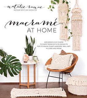 Get PDF EBOOK EPUB KINDLE Macramé at Home: Add Boho-Chic Charm to Every Room with 20 Projects for St
