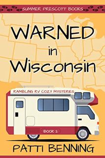 Access KINDLE PDF EBOOK EPUB Warned in Wisconsin (Rambling RV Cozy Mysteries Book 2) by  Patti Benni