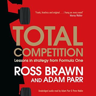 ACCESS EPUB KINDLE PDF EBOOK Total Competition: Lessons in Strategy from Formula One by  Ross Brawn,