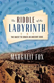 GET [KINDLE PDF EBOOK EPUB] The Riddle of the Labyrinth: The Quest to Crack an Ancient Code by  Marg