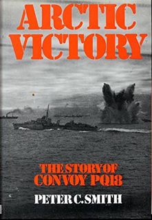 [Access] KINDLE PDF EBOOK EPUB Arctic Victory: Story of Convoy PQ18 by  PETER C. SMITH 🗸