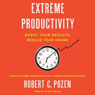 Access PDF EBOOK EPUB KINDLE Extreme Productivity: Boost Your Results, Reduce Your Hours by  Robert