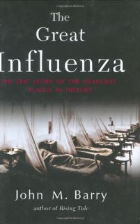 VIEW [EBOOK EPUB KINDLE PDF] The Great Influenza: The Epic Story of the Deadliest Plague in History
