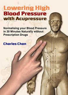[ACCESS] PDF EBOOK EPUB KINDLE Lowering High Blood Pressure with Acupressure: Normalising your blood