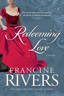 ACCESS [KINDLE PDF EBOOK EPUB] Redeeming Love: A Novel by  Francine Rivers 💘