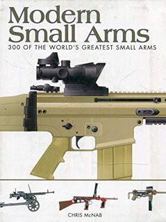 Read [PDF EBOOK EPUB KINDLE] Modern Small Arms: 300 of the World's Greatest Small Arms (Mini Encyclo