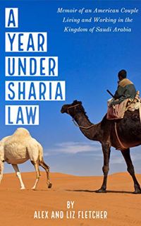VIEW EBOOK EPUB KINDLE PDF A Year Under Sharia Law: Memoir of an American Couple Living and Working