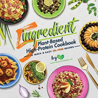ACCESS [EBOOK EPUB KINDLE PDF] 5-Ingredient Plant-Based High-Protein Cookbook: 76 Quick & Easy Oil-F