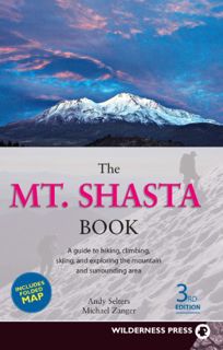 ACCESS KINDLE PDF EBOOK EPUB Mt. Shasta Book: Guide to Hiking, Climbing, Skiing & Exploring the Mtn