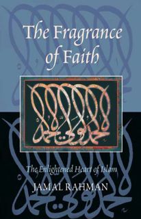 Read PDF EBOOK EPUB KINDLE The Fragrance of Faith: The Enlightened Heart of Islam by  Jamal Rahman �