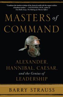 ACCESS [PDF EBOOK EPUB KINDLE] Masters of Command: Alexander, Hannibal, Caesar, and the Genius of Le