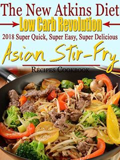 GET KINDLE PDF EBOOK EPUB The New Atkins Diet Low Carb Revolution 2018 Super Quick, Super Easy, Supe