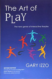GET EPUB KINDLE PDF EBOOK The Art of Play: The New Genre of Interactive Theatre by  Gary Izzo 📋