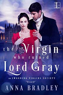 Read PDF EBOOK EPUB KINDLE The Virgin Who Ruined Lord Gray (The Swooning Virgins Society Book 1) by