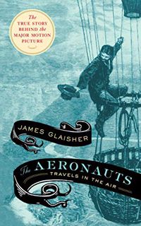 [READ] [PDF EBOOK EPUB KINDLE] The Aeronauts: Travels in the Air by  James Glaisher &  Liz Bentley �