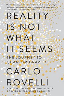 View [EBOOK EPUB KINDLE PDF] Reality Is Not What It Seems: The Journey to Quantum Gravity by  Carlo