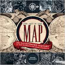 Access [KINDLE PDF EBOOK EPUB] The Art of the Map: An Illustrated History of Map Elements and Embell