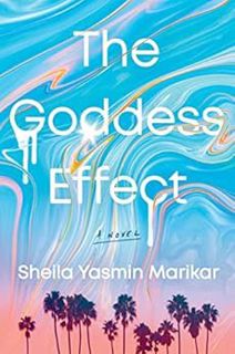 [READ] EPUB KINDLE PDF EBOOK The Goddess Effect: A Novel by Sheila Yasmin Marikar 📚
