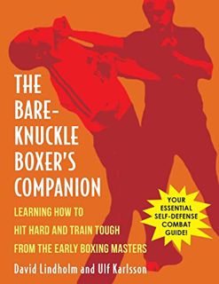 Read KINDLE PDF EBOOK EPUB Bare-Knuckle Boxer's Companion: Learning How to Hit Hard and Train Tough