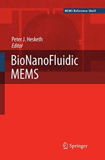 GET [KINDLE PDF EBOOK EPUB] BioNanoFluidic MEMS (MEMS Reference Shelf) by  Peter J. Hesketh 📙