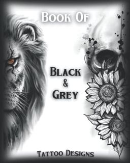 [Get] [EBOOK EPUB KINDLE PDF] Book Of Black&Grey Tattoo Designs: Inspirational and Modern Artworks |