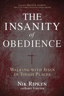 GET KINDLE PDF EBOOK EPUB The Insanity of Obedience: Walking with Jesus in Tough Places by  Nik Ripk