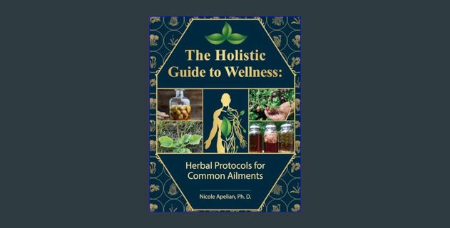 [Ebook] ⚡ The Holistic Guide to Wellness : Herbal Protocols for Common Ailments     Paperback – Marc