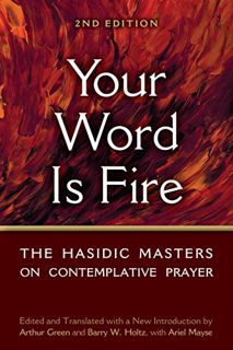 VIEW [EPUB KINDLE PDF EBOOK] Your Word is Fire: The Hasidic Masters on Contemplative Prayer by  Barr