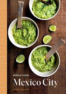 READ [PDF EBOOK EPUB KINDLE] World Food: Mexico City: Heritage Recipes for Classic Home Cooking [A M