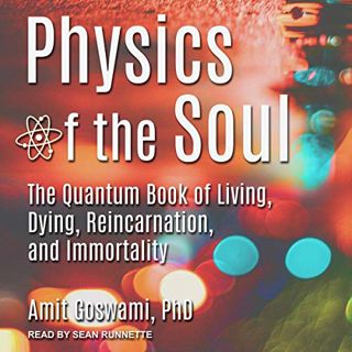 [GET] [KINDLE PDF EBOOK EPUB] Physics of the Soul: The Quantum Book of Living, Dying, Reincarnation,