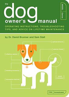 Get [KINDLE PDF EBOOK EPUB] The Dog Owner's Manual: Operating Instructions, Troubleshooting Tips, an