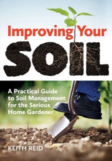 ACCESS [PDF EBOOK EPUB KINDLE] Improving Your Soil: A Practical Guide to Soil Management for the Ser