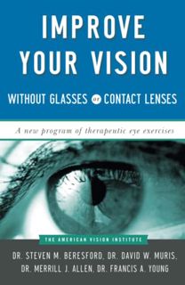 [View] EBOOK EPUB KINDLE PDF Improve Your Vision Without Glasses or Contact Lenses by  Steven M. Ber