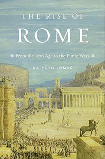 [View] [EBOOK EPUB KINDLE PDF] The Rise of Rome: From the Iron Age to the Punic Wars (History of the