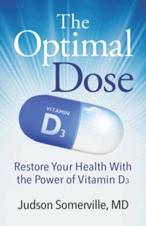 VIEW [EPUB KINDLE PDF EBOOK] The Optimal Dose: Restore Your Health With the Power of Vitamin D3 by