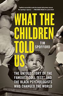 Get KINDLE PDF EBOOK EPUB What the Children Told Us: The Untold Story of the Famous "Doll Test" and