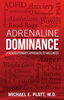 Access EBOOK EPUB KINDLE PDF Adrenaline Dominance: A Revolutionary Approach to Wellness by  Michael