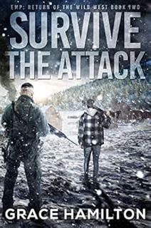 View [EPUB KINDLE PDF EBOOK] Survive the Attack (EMP: Return of the Wild West Book 2) by Grace Hamil