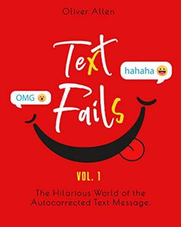 [VIEW] [EPUB KINDLE PDF EBOOK] Text Fails: The Hilarious World of the Autocorrected Text Message. Th