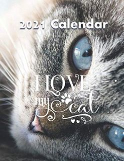 READ KINDLE PDF EBOOK EPUB I Love My Cat 2021 Calendar: 12 Month Wall Calendar, 11 x 17 Calendar Pla