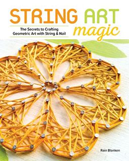 GET EBOOK EPUB KINDLE PDF String Art Magic: Secrets to Crafting Geometric Art with String and Nail b