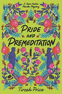 Get [EBOOK EPUB KINDLE PDF] Pride and Premeditation (Jane Austen Murder Mysteries Book 1) by  Tirzah