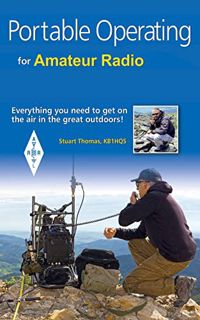 [ACCESS] EBOOK EPUB KINDLE PDF Portable Operating for Amateur Radio by  ARRL Inc. &  Stuart Thomas (
